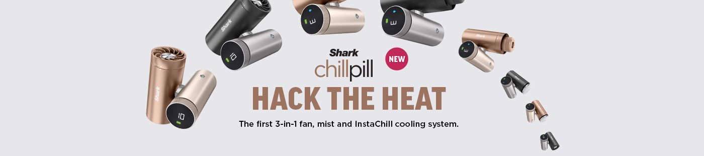 Shark. Chillpill hack the heat. The first 3-in-1 fan, mist and instachill cooling system.