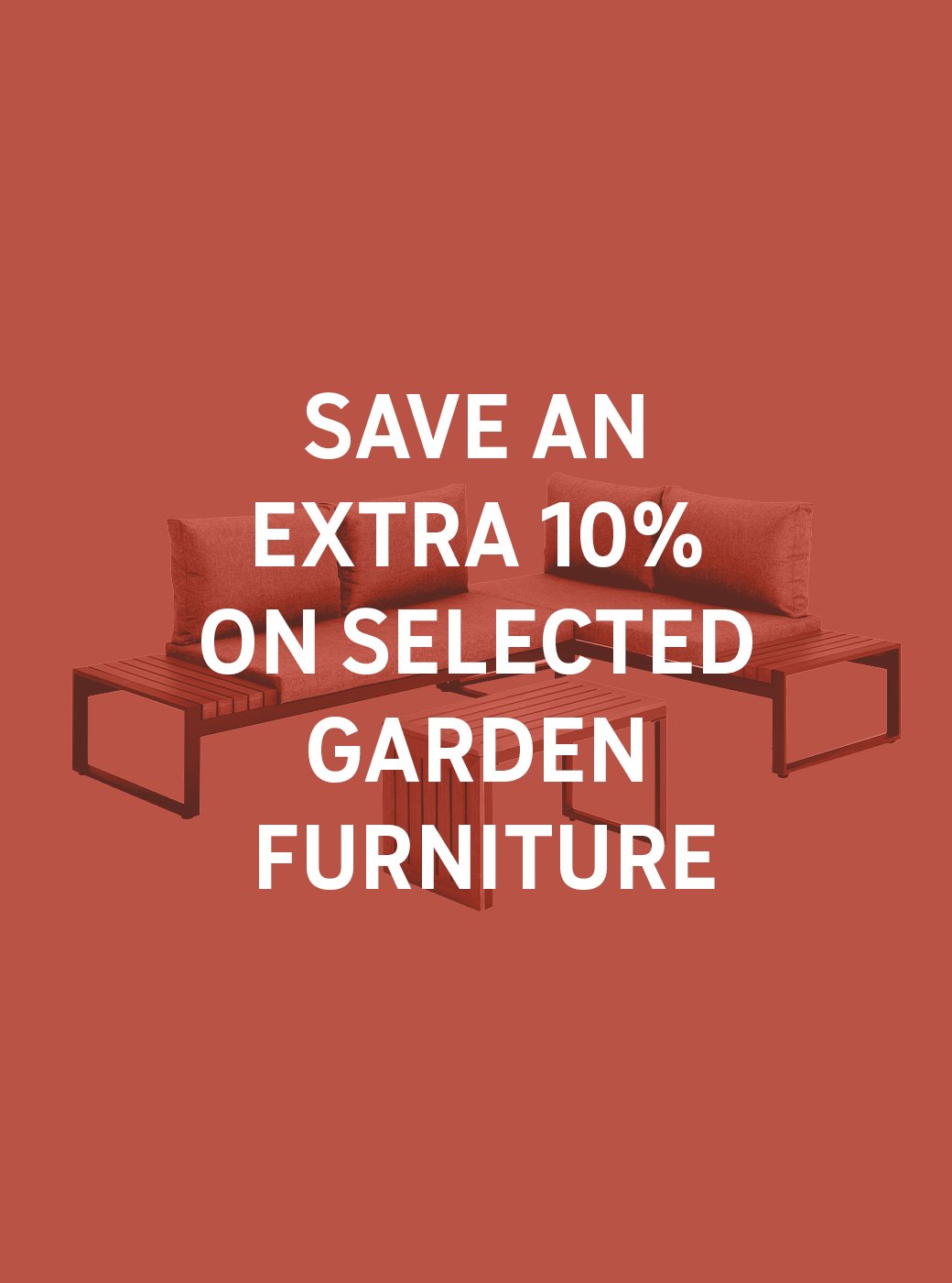 Save an extra 10% on selected garden furniture using code EXTRA10. Shop now.