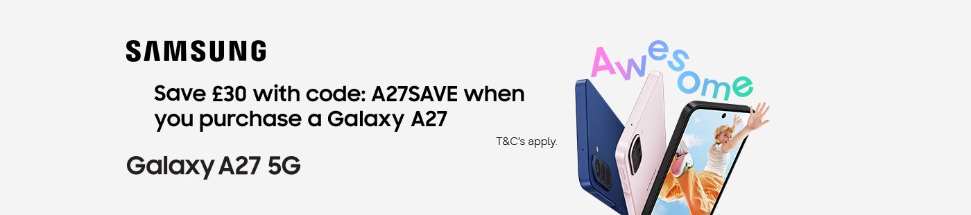 Samsung. Save £30 with code: A27SAVE when you purchase a Galaxy A27. Galaxy A27 5G.