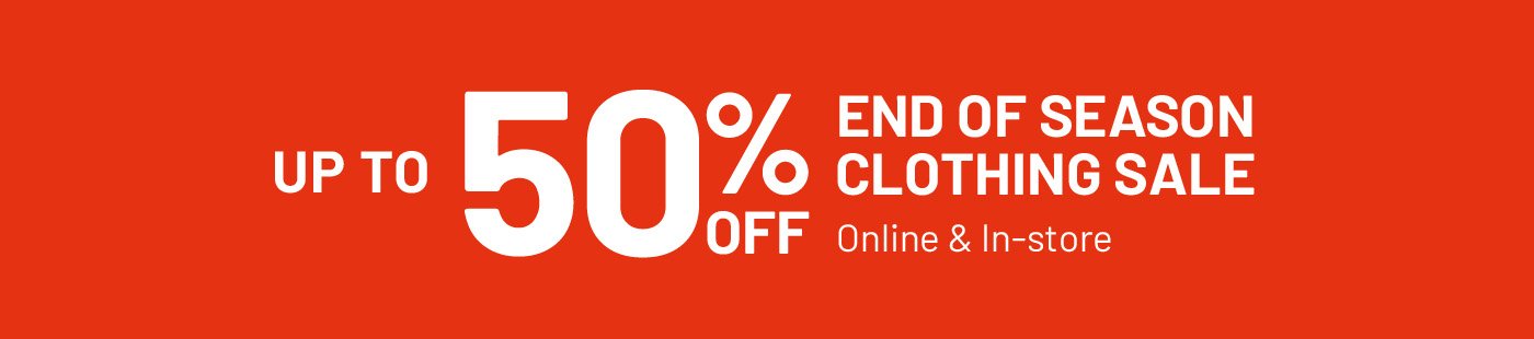 Up to 50% off. End of season clothing sale. Online & in-store.