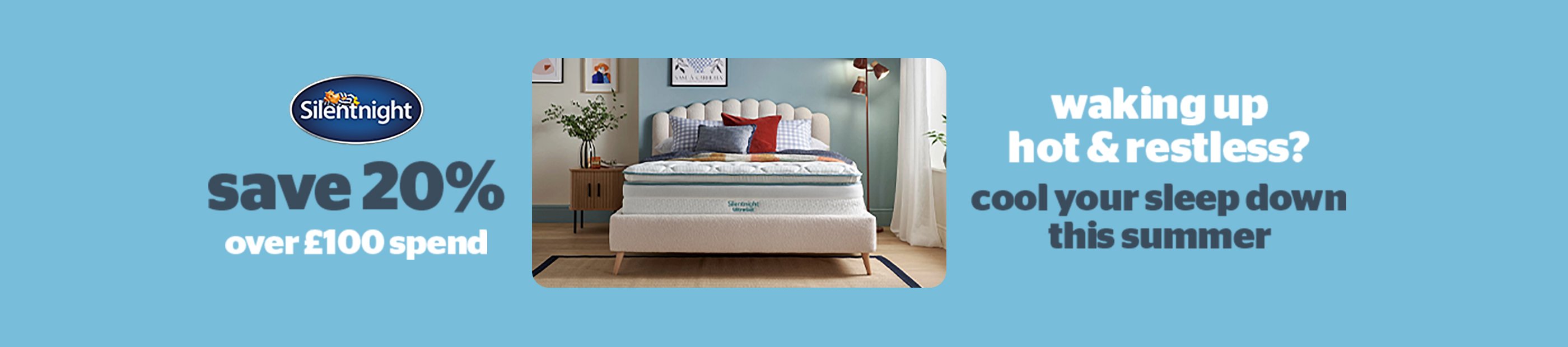 Silentnight. Waking up hot & restless? Cool your sleep down this Summer. Save 20% over £100 spend.
