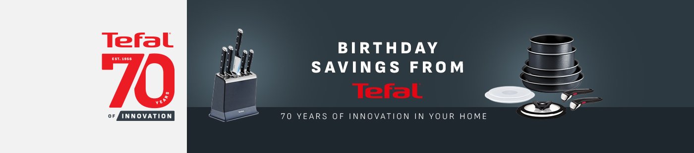 Birthday saving from Tefal. 70 Years of innovation in your home.