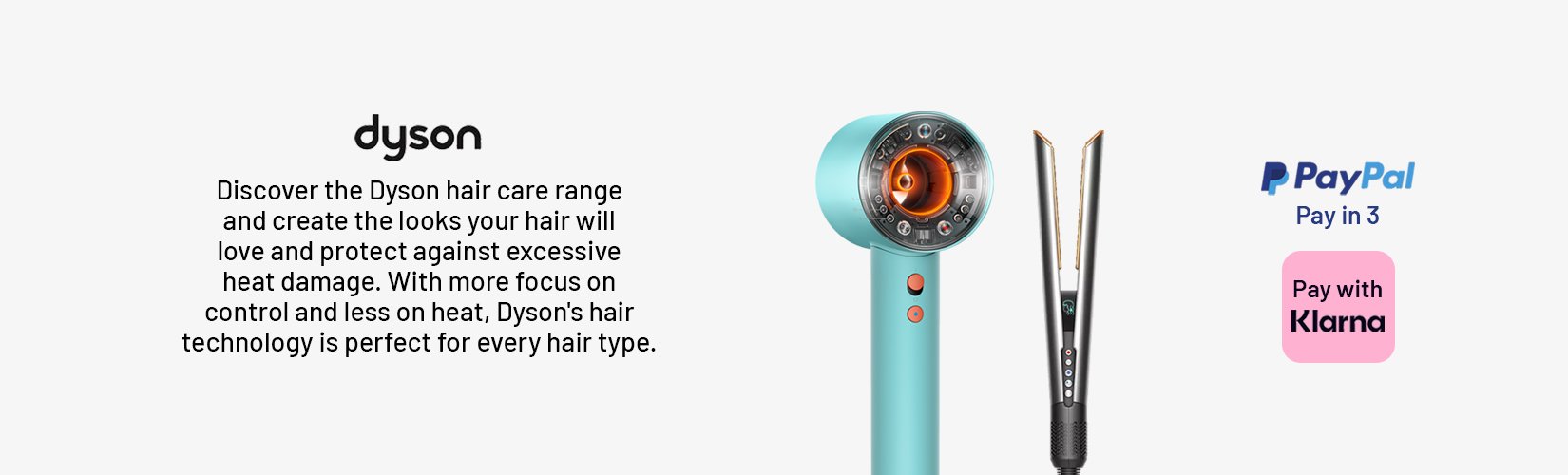 Discover the Dyson hair care range and create the looks your hair will love and protect against excessive heat damage with more focus on control and less on heat, Dysons hair technology is perfect for every hair type.