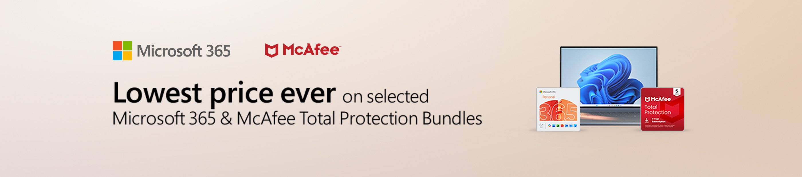 Microsoft 365. McAfee. Lower price ever on selected Microsoft 365 & McAfee total protection bundles.