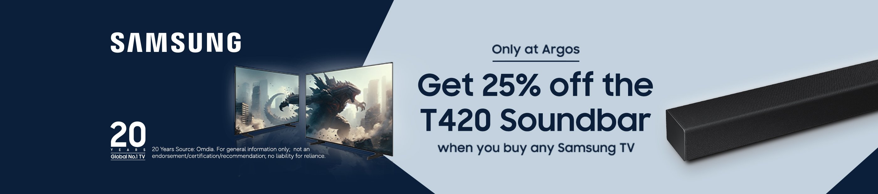 Samsung. Get 25% off the T420 soundbar when you buy any Samsung TV.