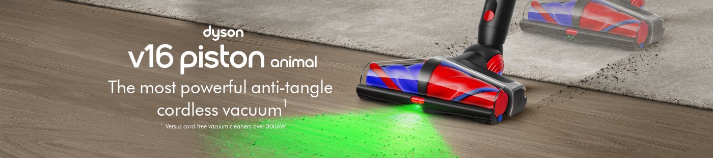 Dyson v16 piston animal. The most powerful anti-tangle cordless vacuum 1. Versus cord-free vacuum cleaners over 300AW.