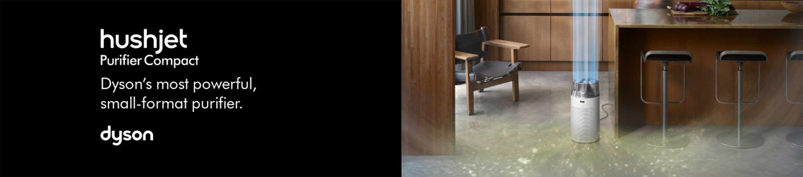 Dyson. Hushjet purifier compact. Dyson's most powerful, small-formal purifier.