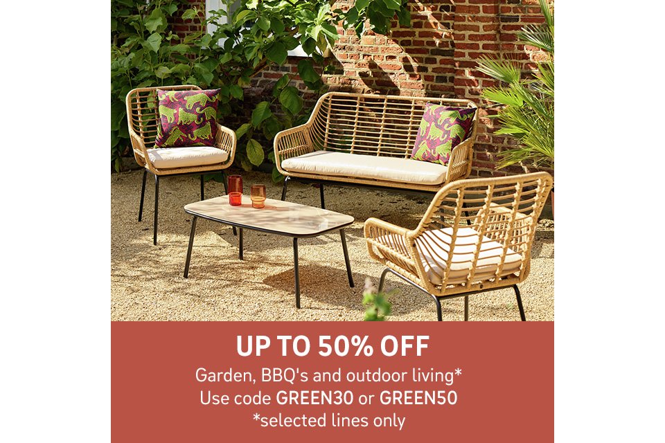 UP TO 50% OFF Garden, BBQs and outdoor living* Use code GREEN30 or GREEN50 *selected lines only. Shop the offer.