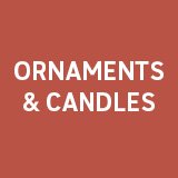 Ornaments & candles.