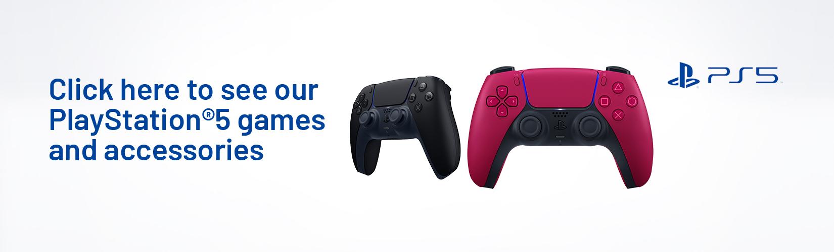 Click here to see our Playstation®5 games and accessories.