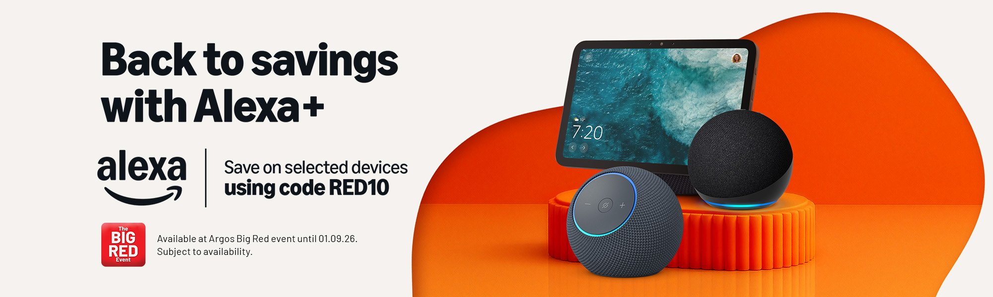The Big Red Event. Amazon Alexa. Back to big savings with Alexa+. Save on selected devices using code RED10.