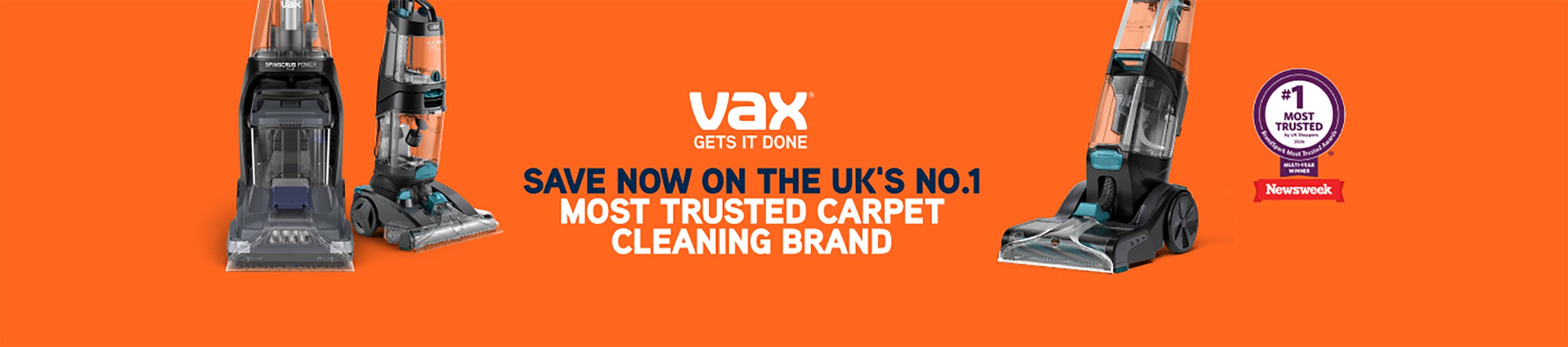 Vax. Gets it done. Save now on the UK's no.1 most trusted carpet cleaning brand.