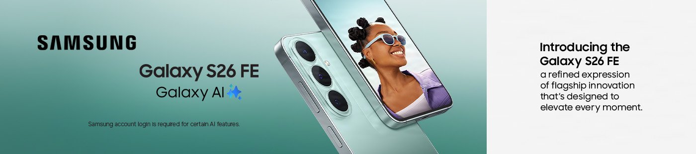 Samsung. Galaxy S26 FE. Galaxy AI. Introducing the Galaxy S26 FE a refined expression of flagship innovation that's designed to elevate every moment.