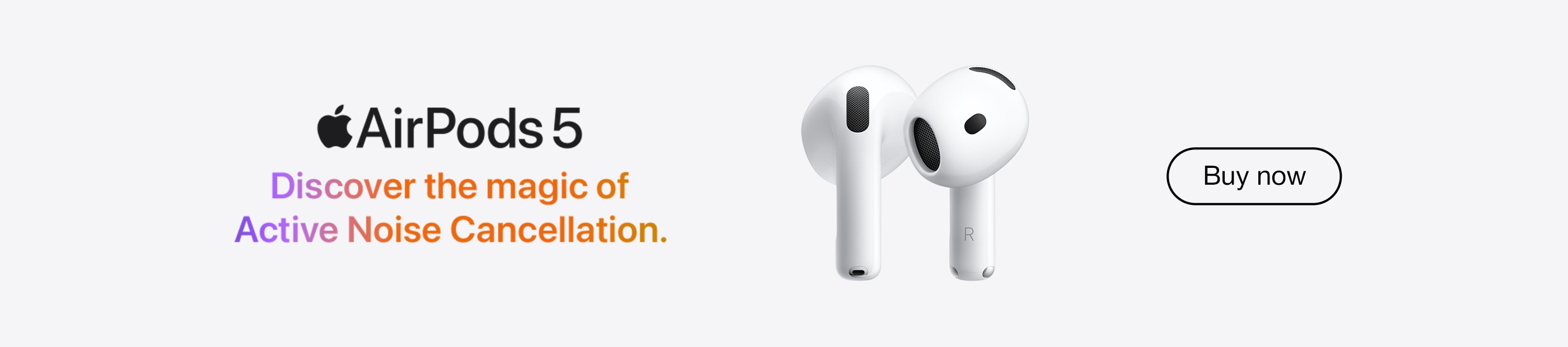 Apple. AirPods5. Discover the magic of active noise cancellation. Buy now.