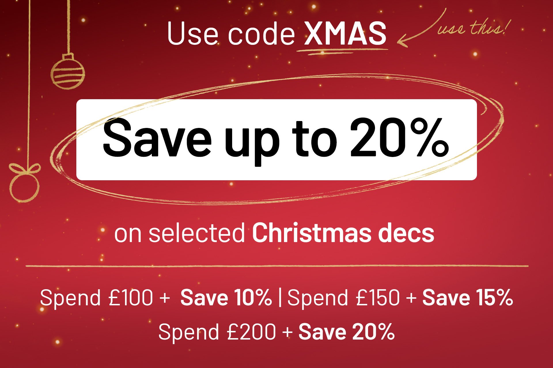 Spend and Save on selected Christmas with code XMAS.