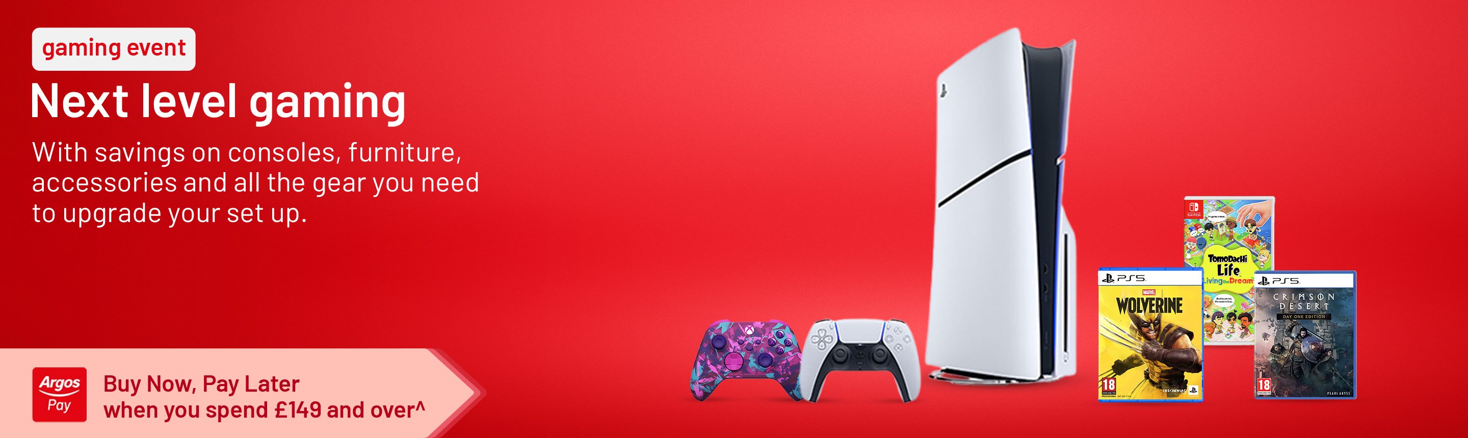 Gaming event. Next level gaming. With savings on consoles, furniture, accessories and all the gear you need to upgrade your set up.