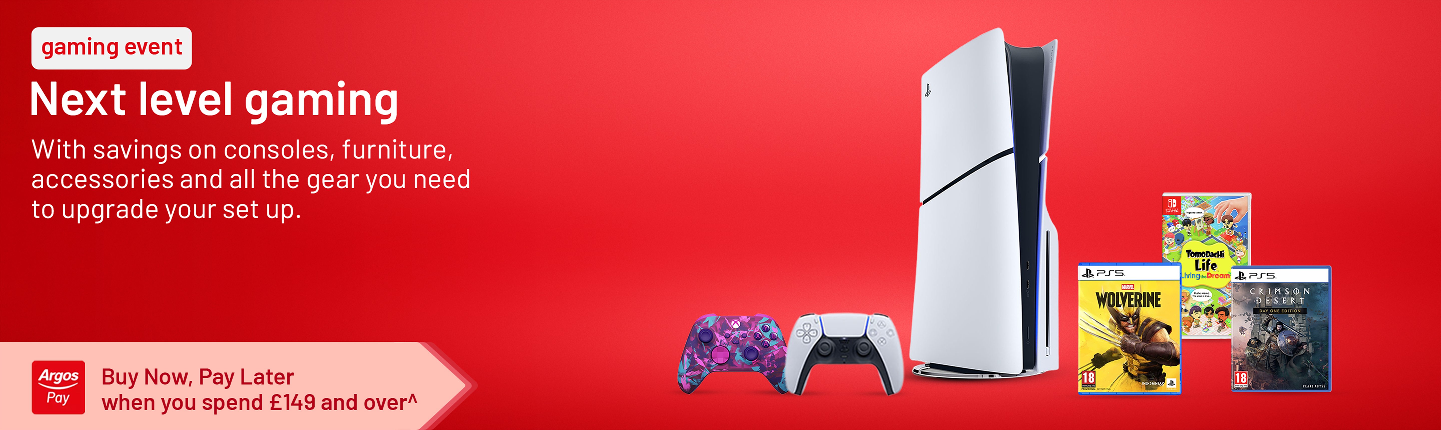 Gaming event. Next level gaming. With savings on consoles, furniture, accessories and all the gear you need to upgrade your set up.