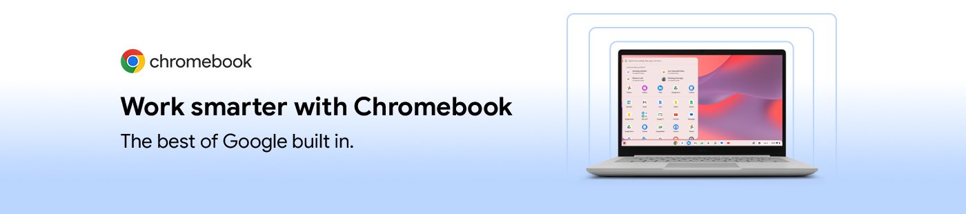 Chromebook. Work smarter with chromebook. The best of Google built in.