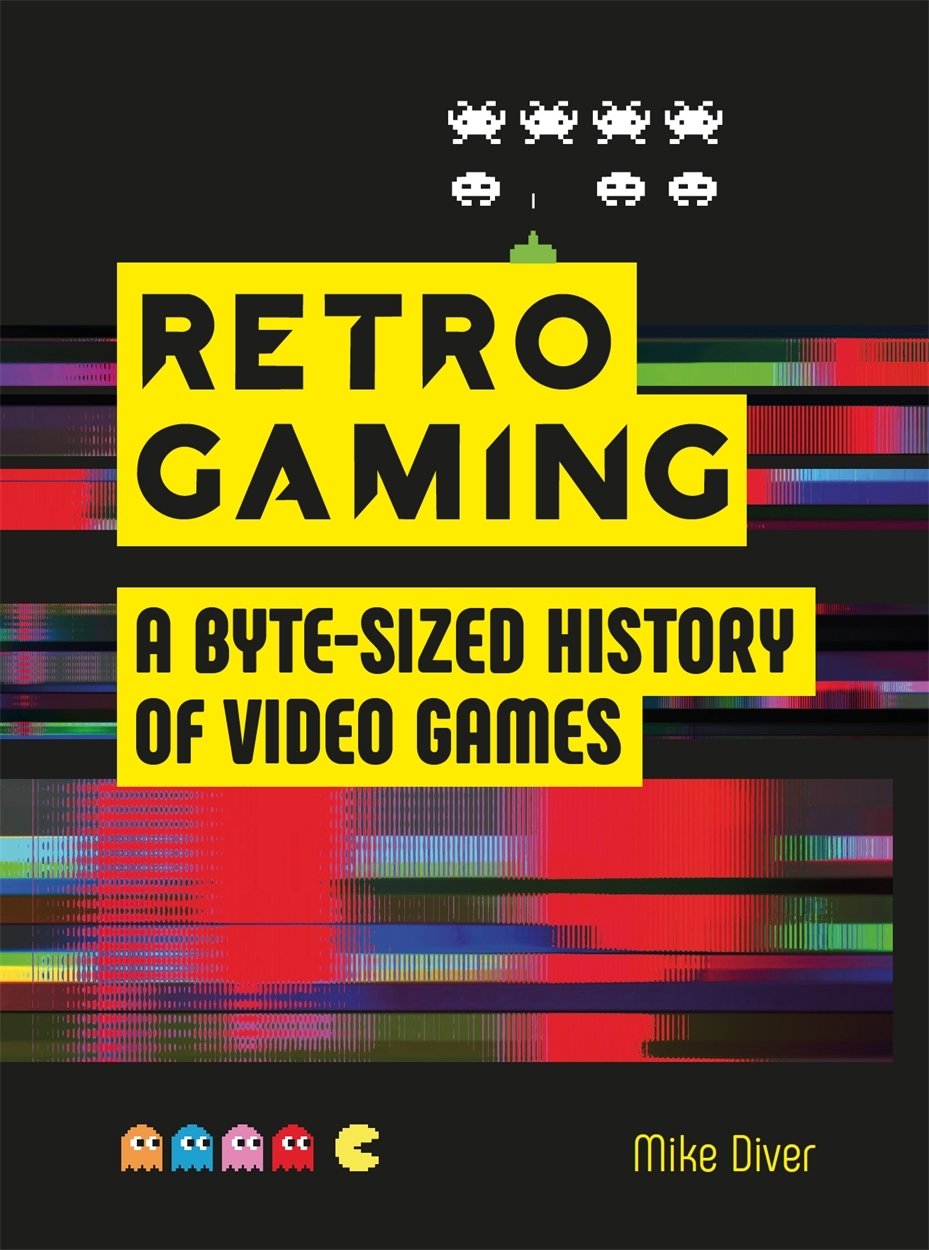 Retro Gaming: A Byte-Sized History of Video Games