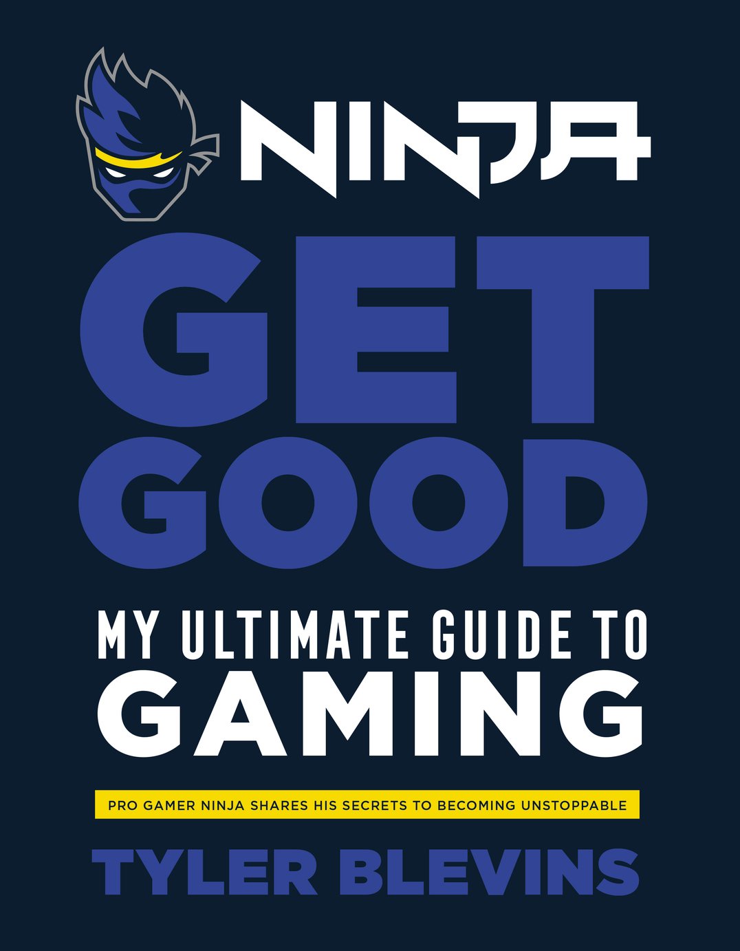 Ninja: Get Good The Ultimate Guide to Gaming