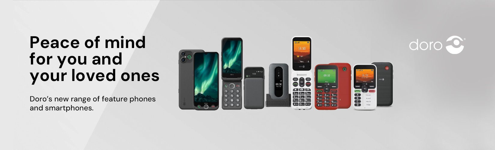Doro. Peace of mind for you and your loved ones. Doro's new range of feature phones and smartphones.
