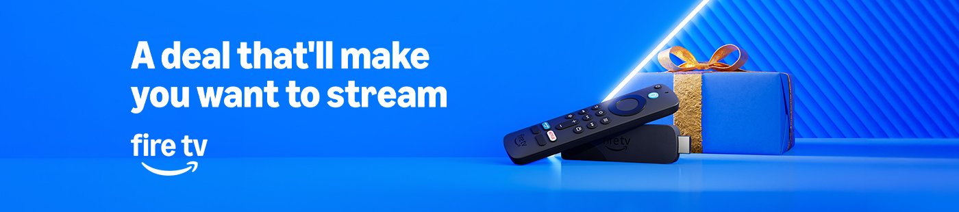 Amazon. Fire TV. A deal that'll make you want to stream.