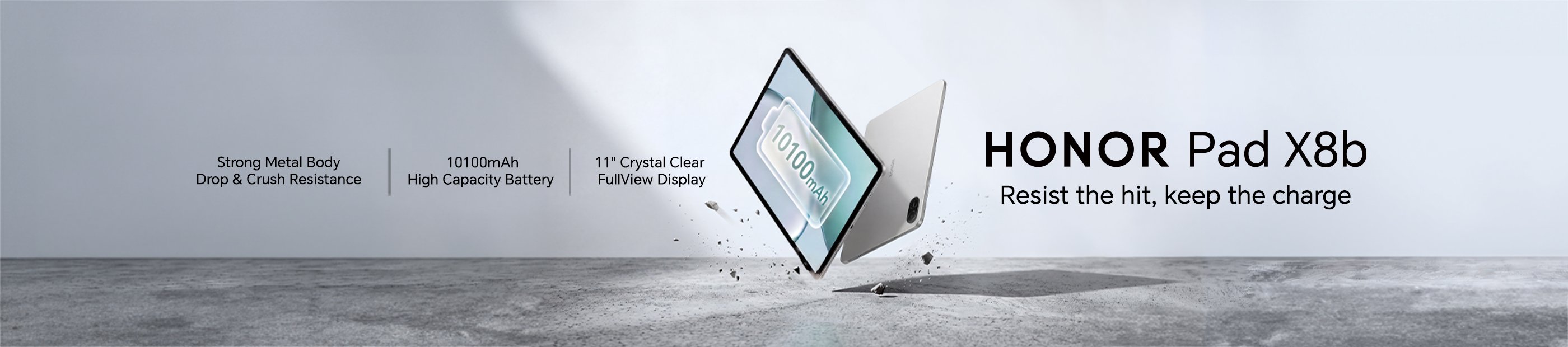 Honor. Honor Pad X8b. Resist the hit, keep the charge. Strong metal body, Drop & Crush resistance. 10100mAH High capacity batter, 11" crystal clear fullview display.