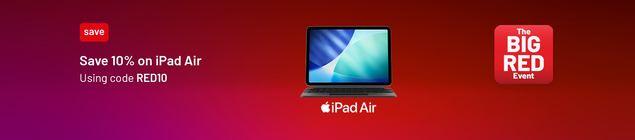 The Big Red Event. Save 10% on iPad Air. Using code RED10.