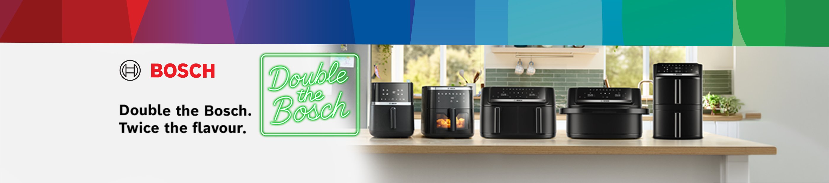 Bosch. Double the Bosch. Twice the flavor.