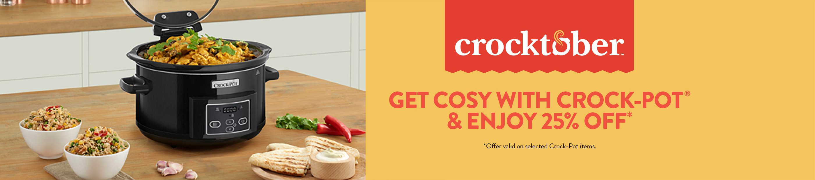 Crocktober. Get cosy with Crock-Pot and enjoy 25 percent off.