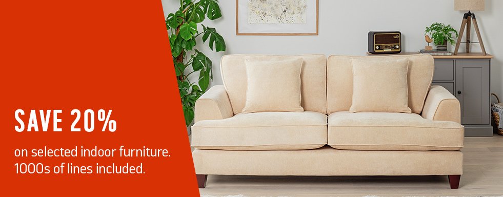 Save 20% on selected indoor furniture. 1000s of lines included.