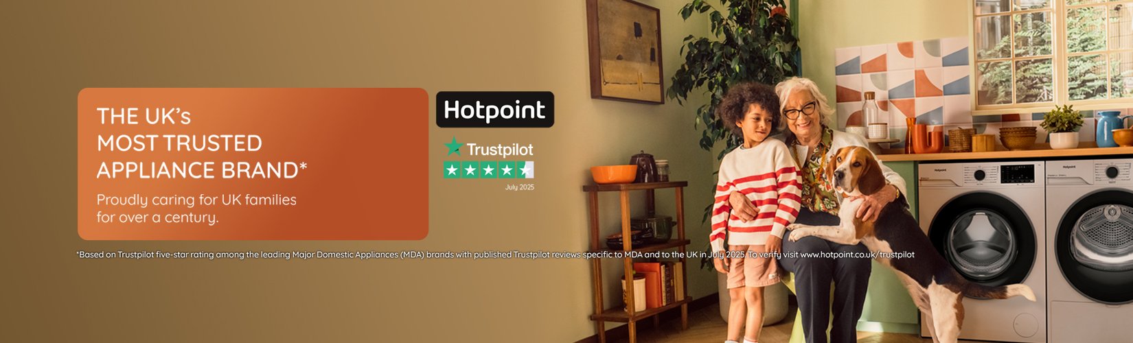 Hotpoint. The UK's most trusted appliance brand*. Proudly caring for UK families for over a century.