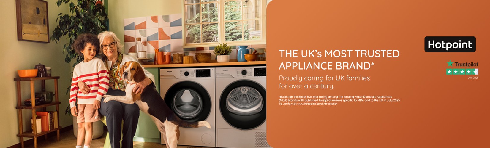 Hotpoint. The UK's most trusted appliance brand*. Proudly caring for UK families for over a century.
