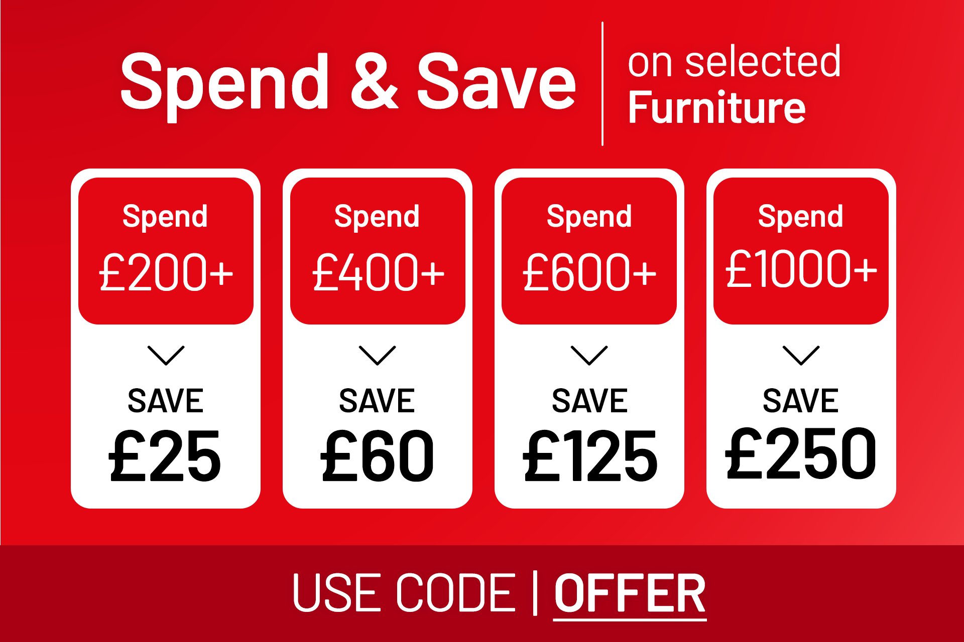 Spend & save on selected furniture. Using code OFFER at checkout.
