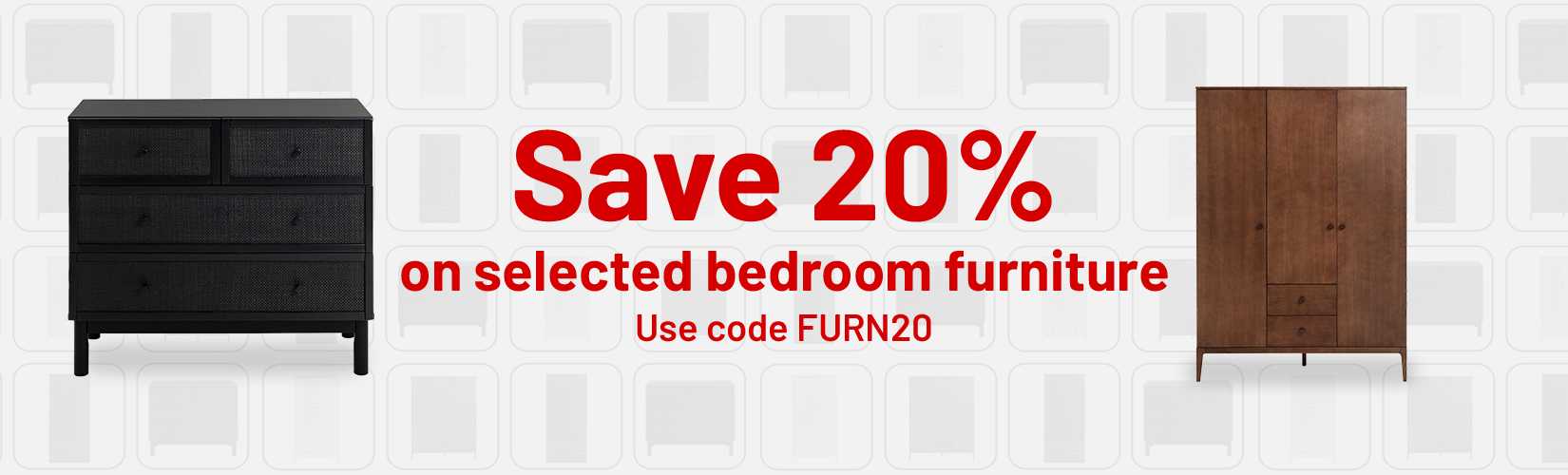 Save 20% on selected bedroom furniture with code FURN20. Apply code at checkout.