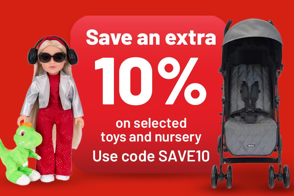 Save an extra 10% on selected toys and nursery. 1000s lines included. Saving only applies to products badged SAVE10. 
