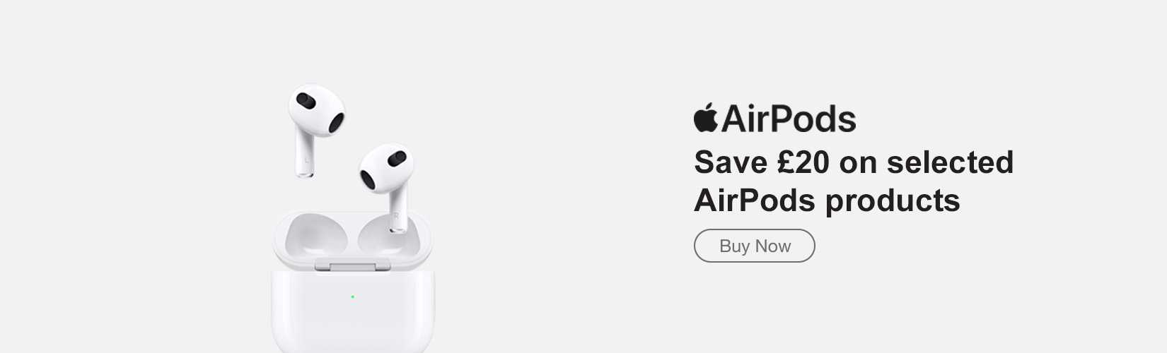Save £20 on selected Apple AirPods  products.