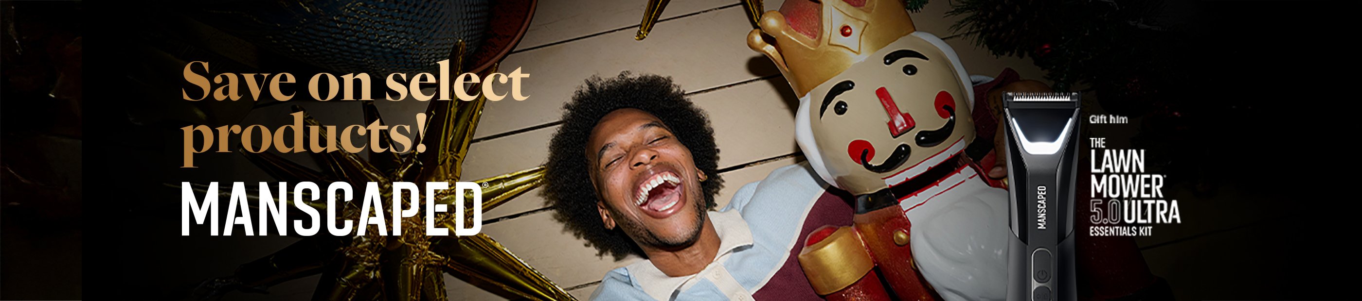 Save on selected products! Manscaped.