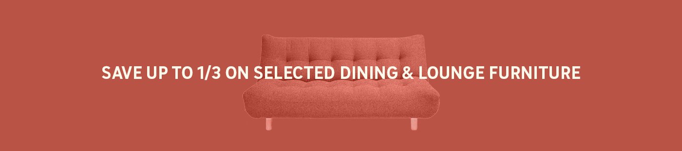 Save up to 1/3 on selected dining &amp; loung furniture.