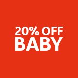 20% off baby.