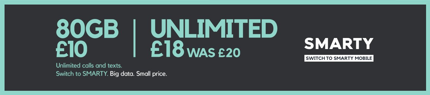 SMARTY. 80GB £10. Unlimited £18 was £20. Unlimited calls and texts. Switch to SMARTY. Big data. Small price.