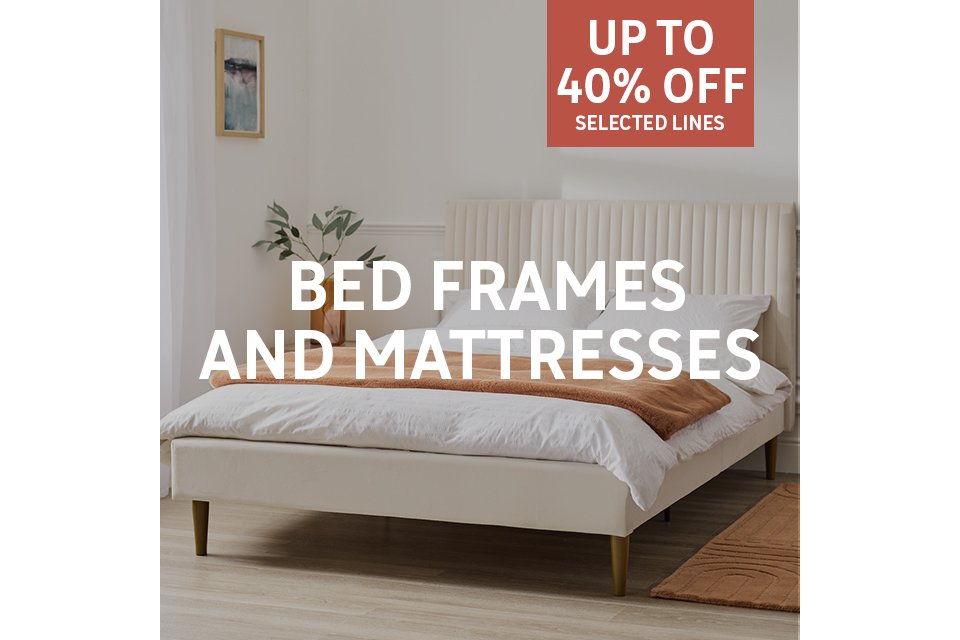 Save up to 40% on selected bed frames and mattresses. Shop now.