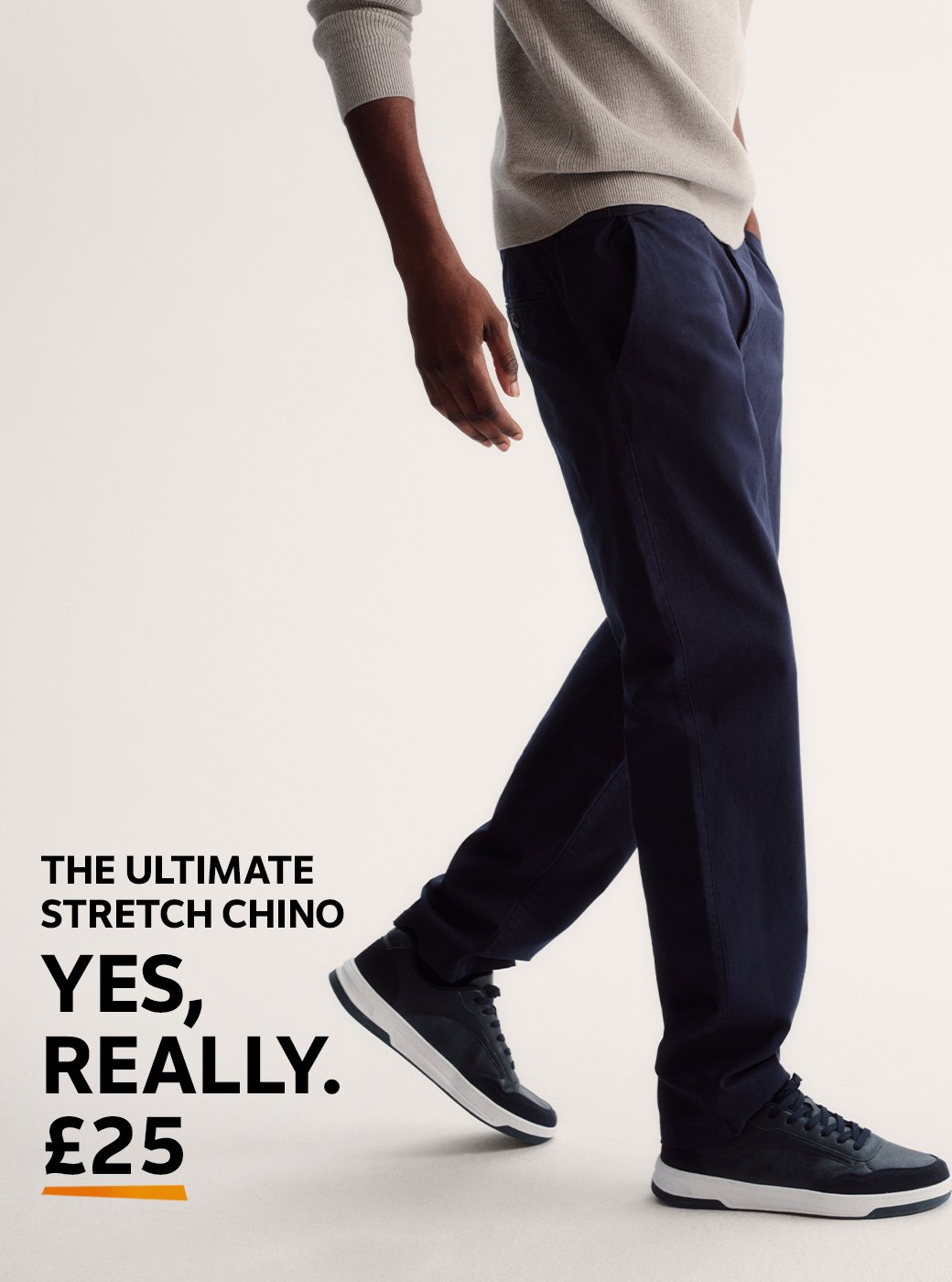 The ultimate stretch chino. Yes, really. £25.