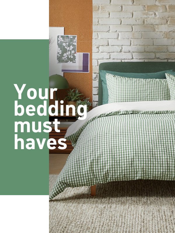 Must have bedding. Time for fresh bedding? Snooze in style with our must-haves bedding. 