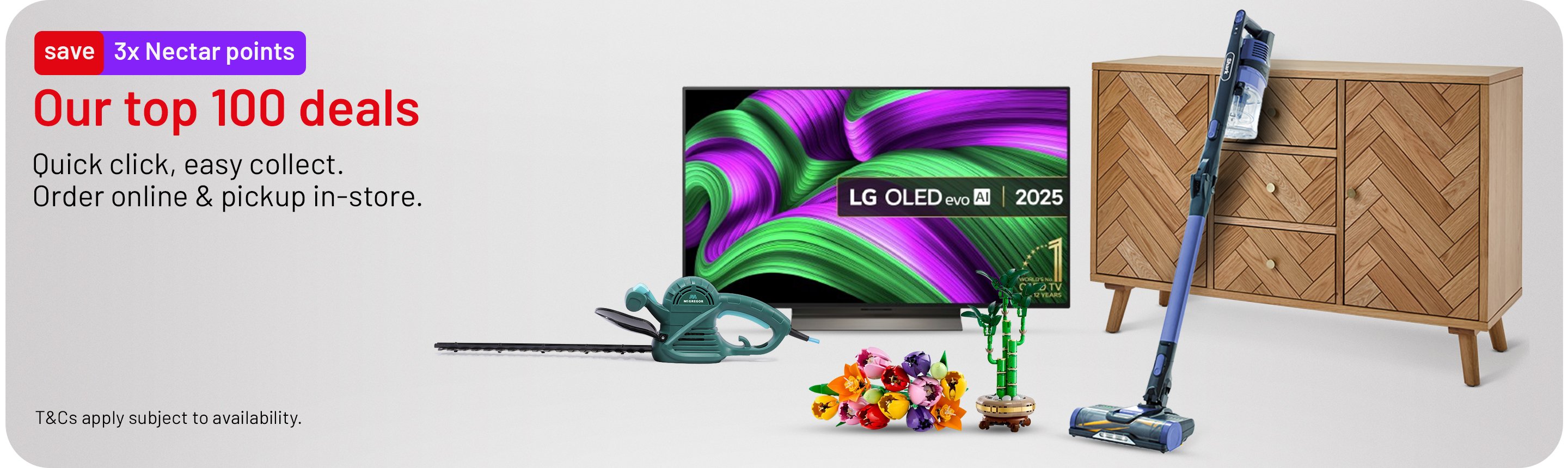 3x Nectar points. Our top 100 deals. Quick click, easy collect. Order online & pickup in-store. T&Cs apply subject to availability.