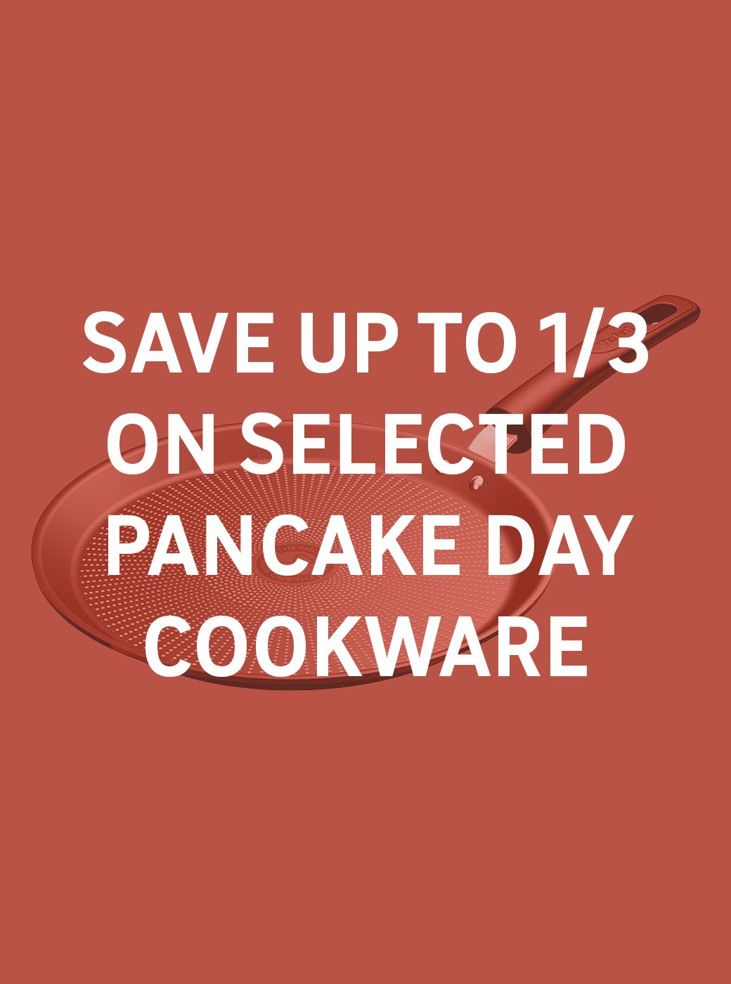 Save up to 1/3 on selected Pancake day cookware. Everything you need to flip, stack and enjoy. Shop now.