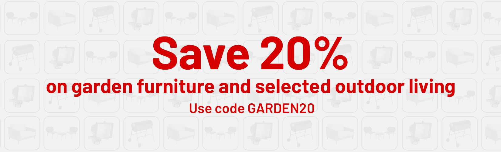 Save 20% on garden furniture and selected outdoor living. Use code GARDEN20.