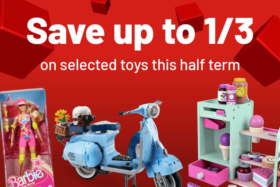 Save up to 1/3 on selected toys this half term. 