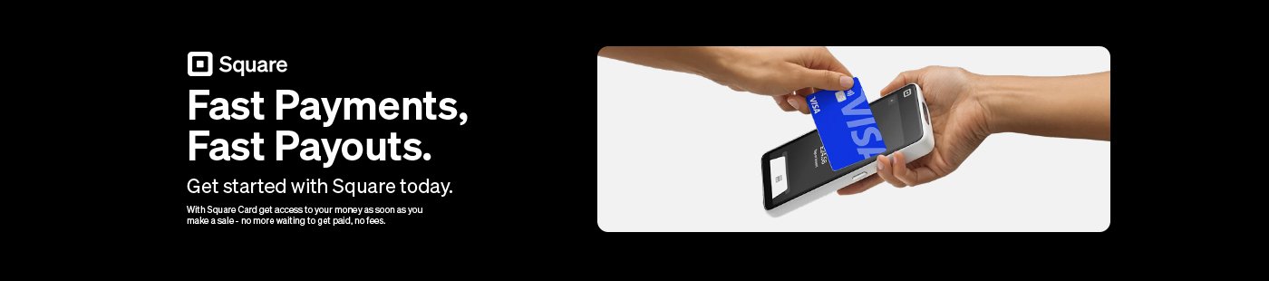 Square. Fast payments, fast payouts. Get started with Square today.