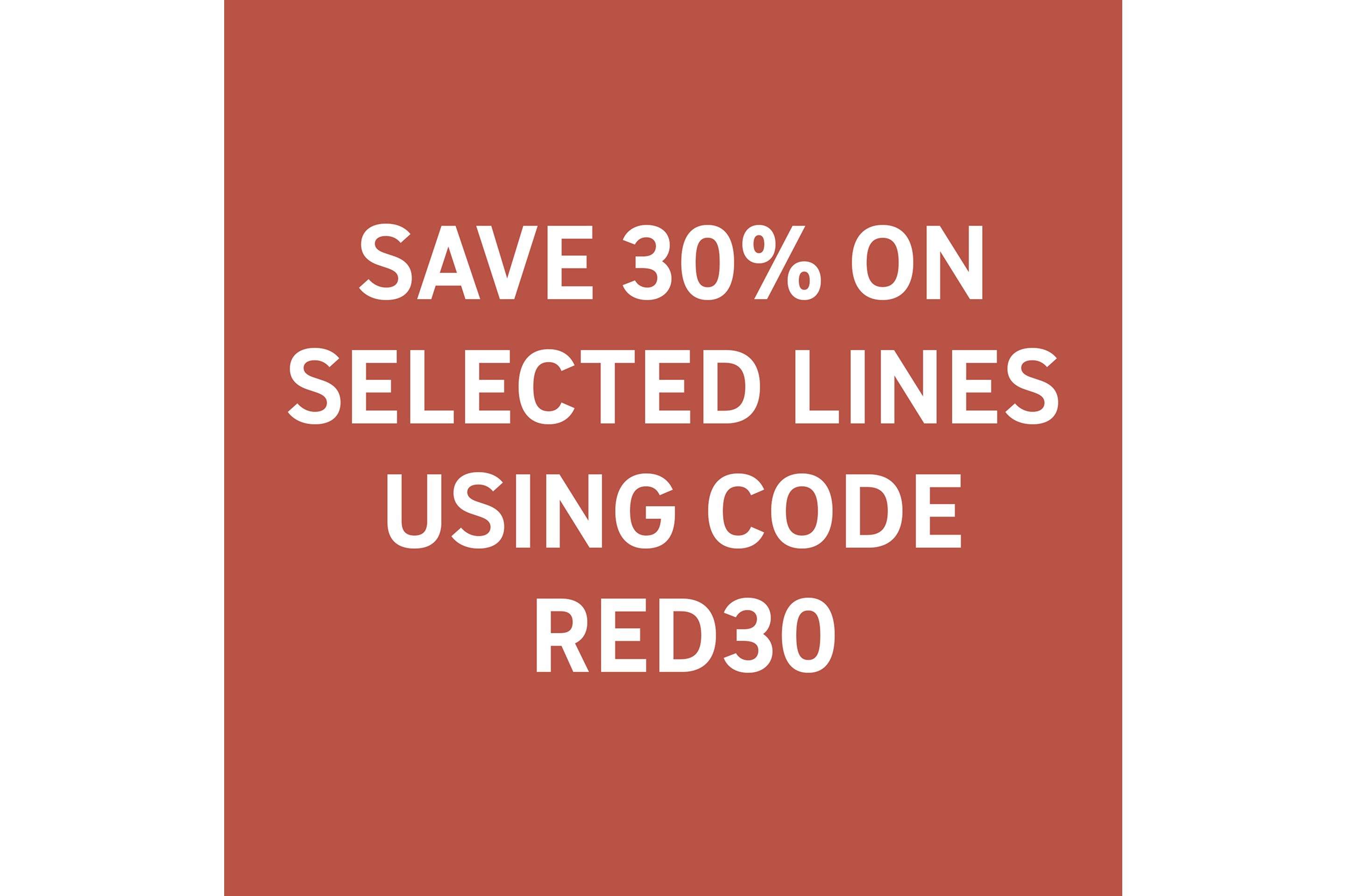 Save 30% on selected lines using code RED30.
